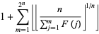 1+sum_(m=1)^(2^n)|_|_n/(sum_(j=1)^(m)F(j))_|^(1/n)_|