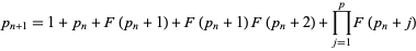  p_(n+1)=1+p_n+F(p_n+1)+F(p_n+1)F(p_n+2)+product_(j=1)^pF(p_n+j) 