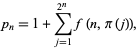  p_n=1+sum_(j=1)^(2^n)f(n,pi(j)), 