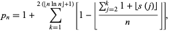  p_n=1+sum_(k=1)^(2(|_nlnn_|+1))[1-|_(sum_(j=2)^(k)1+|_s(j)_|)/n_|], 