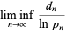 lim inf_(n->infty)(d_n)/(lnp_n)