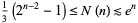  1/3(2^(n-2)-1)<=N(n)<~e^n 