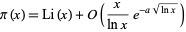  pi(x)=Li(x)+O(x/(lnx)e^(-asqrt(lnx))) 