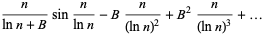  n/(lnn+B)sinn/(lnn)-Bn/((lnn)^2)+B^2n/((lnn)^3)+... 