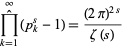  product_(k=1)^^^infty(p_k^s-1)=((2pi)^(2s))/(zeta(s)) 