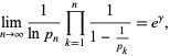  lim_(n->infty)1/(lnp_n)product_(k=1)^n1/(1-1/(p_k))=e^gamma, 