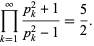  product_(k=1)^infty(p_k^2+1)/(p_k^2-1)=5/2. 