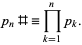  p_n#=product_(k=1)^np_k. 