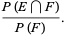 (P(E intersection F))/(P(F)).