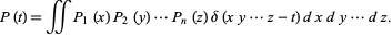  P(t)=intintP_1(x)P_2(y)...P_n(z)delta(xy...z-t)dxdy...dz. 