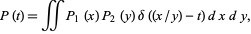  P(t)=intintP_1(x)P_2(y)delta((x/y)-t)dxdy, 