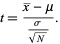  t=(x^_-mu)/(sigma/(sqrt(N))). 