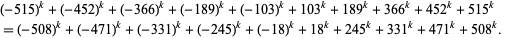  (-515)^k+(-452)^k+(-366)^k+(-189)^k+(-103)^k+103^k+189^k+366^k+452^k+515^k 
=(-508)^k+(-471)^k+(-331)^k+(-245)^k+(-18)^k+18^k+245^k+331^k+471^k+508^k.  