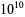 10^(10)