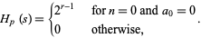  H_p(s)={2^(r-1) för n=0 och a_0=0; 0 annars,. 