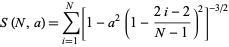  S(N,a)=sum_(i=1)^N[1-a^2(1-(2i-2)/(N-1))^2]^(-3/2) 