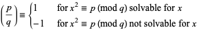  (p/q)={1   for x^2=p (mod q) solvable for x; -1   for x^2=p (mod q) not solvable for x 