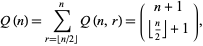  Q(n)=sum_(r=|_n/2_|)^nQ(n,r)=(n+1; |_n/2_|+1), 