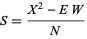  S=(X^2-EW)/N 