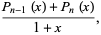  (P_(n-1)(x)+P_n(x))/(1+x), 