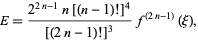  E=(2^(2n-1)n[(n-1)!]^4)/([(2n-1)!]^3)f^((2n-1))(xi), 