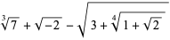 RadicalBox[7, 3]+sqrt(-2)-sqrt(3+RadicalBox[{1, +, {sqrt(, 2, )}}, 4])