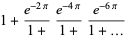 1+(e^(-2pi))/(1+)(e^(-4pi))/(1+)(e^(-6pi))/(1+...)