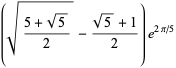 (sqrt((5+sqrt(5))/2)-(sqrt(5)+1)/2)e^(2pi/5)