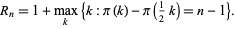  R_n=1+max_(k){k:pi(k)-pi(1/2k)=n-1}. 