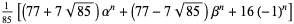 1/(85)[(77+7sqrt(85))alpha^n+(77-7sqrt(85))beta^n+16(-1)^n]