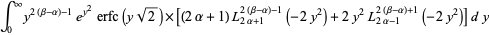 int_0^inftyy^(2(beta-alpha)-1)e^(y^2)erfc(ysqrt(2))×[(2alpha+1)L_(2alpha+1)^(2(beta-alpha)-1)(-2y^2)+2y^2L_(2alpha-1)^(2(beta-alpha)+1)(-2y^2)]dy