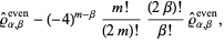 rho^^_(alpha,beta)^(even)-(-4)^(m-beta)(m!)/((2m)!)((2beta)!)/(beta!)rho^^_(alpha,beta)^(even),