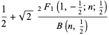 1/2+sqrt(2)(_2F_1(1,-1/2;n;1/2))/(B(n,1/2))