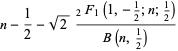 n-1/2-sqrt(2)(_2F_1(1,-1/2;n;1/2))/(B(n,1/2))