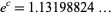 e^c=1.13198824...