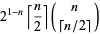 2^(1-n)[n/2](n; [n/2])