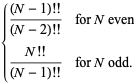 {((N-1)!!)/((N-2)!!) for N even; (N!!)/((N-1)!!) for N odd.