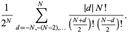 1/(2^N)sum_(d=-N,-(N-2),...)^(N)(|d|N!)/(((N+d)/2)!((N-d)/2)!).