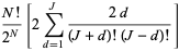 (N!)/(2^N)[2sum_(d=1)^(J)(2d)/((J+d)!(J-d)!)]