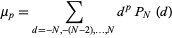  mu_p=sum_(d=-N,-(N-2),...,N)d^pP_N(d) 