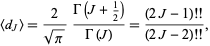  <d_J>=2/(sqrt(pi))(Gamma(J+1/2))/(Gamma(J))=((2J-1)!!)/((2J-2)!!), 