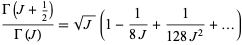  (Gamma(J+1/2))/(Gamma(J))=sqrt(J)(1-1/(8J)+1/(128J^2)+...) 