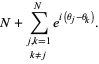 N+sum_(j,k=1; k!=j)^(N)e^(i(theta_j-theta_k)).