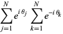 sum_(j=1)^(N)e^(itheta_j)sum_(k=1)^(N)e^(-itheta_k)