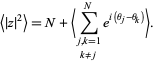  <|z|^2>=N+<sum_(j,k=1; k!=j)^Ne^(i(theta_j-theta_k))>. 