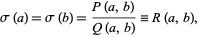  sigma(a)=sigma(b)=(P(a,b))/(Q(a,b))=R(a,b), 