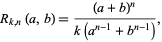  R_(k,n)(a,b)=((a+b)^n)/(k(a^(n-1)+b^(n-1))), 