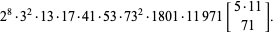  2^8·3^2·13·17·41·53·73^2·1801·11971[5·11; 71]. 