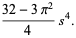 (32-3pi^2)/4s^4.