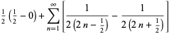 1/2(1/2-0)+sum_(n=1)^(infty)[1/(2(2n-1/2))-1/(2(2n+1/2))]